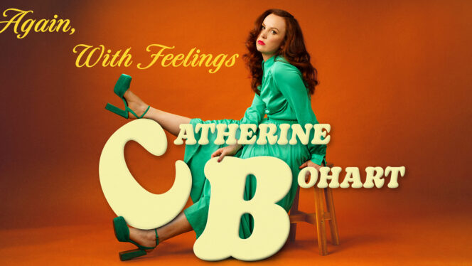 Catherine Bohart: Again, With Feelings